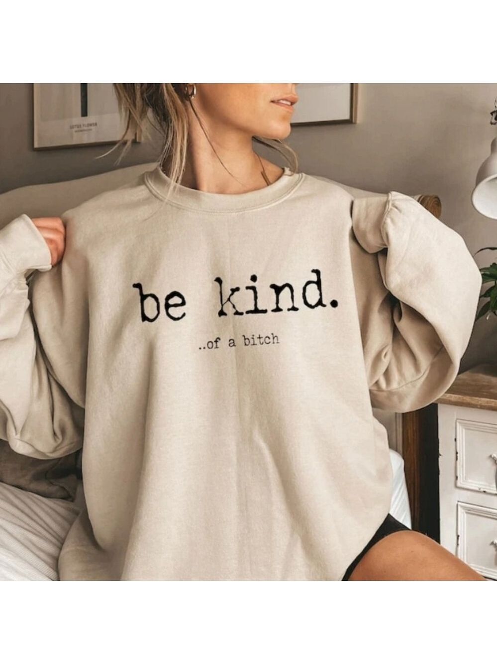 Custom Be Kind..of a B!tch Sweatshirt